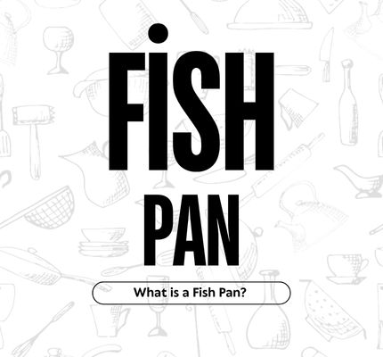 What is a Fish Pan?