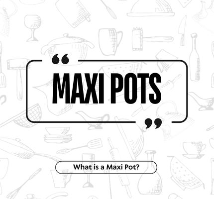 Maxi Pots